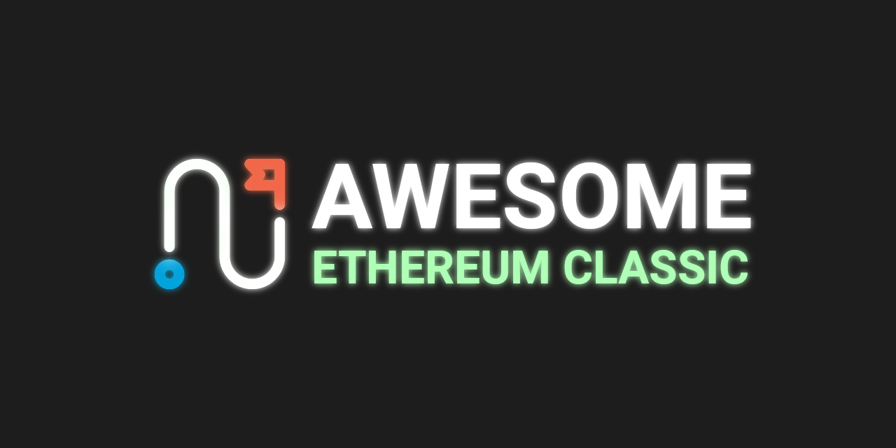 ethereumclassic/Awesome-ETC: An awesome list of resources of all things relating to the Ethereum Classic project.